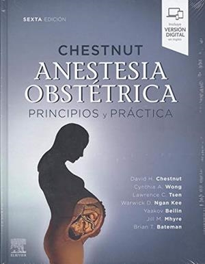 CHESTNUT. ANESTESIA OBSTETRICA (6ª EDICION) | 9788491137665 | CHESTNUT, DAVID H./WONG, MD, CYNTHIA A/TSEN, MD, LAWRENCE C/NGAN KEE, WARWICK D/BEILIN, YAAKOV/MHYRE