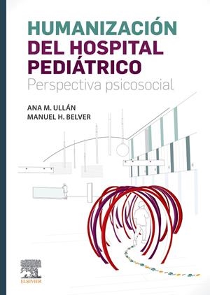 HUMANIZACION DEL HOSPITAL PEDIATRICO PERSPECTIVA PSICOSOCIAL | 9788491134725 | ULLAN, ANA M.
