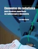 ELEMENTOS DE RADIOFISICA PARA TECNICOS SUPERIORES EN RADIOTERAPIA Y DOSIMETRÍA | 9788490228722 | NUÑEZ MARTIN, LUIS