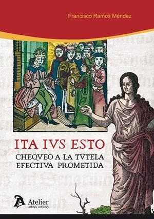ITA IUS ESTO. CHEQUEO A LA TUTELA EFECTIVA PROMETIDA | 9788418244520 | RAMOS MENDEZ, FRANCISCO