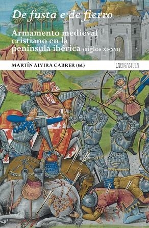 DE FUSTA E DE FIERRO. ARMAMENTO MEDIEVAL CRISTIANO EN LA PENINSULA IBÉRICA | 9788416242788