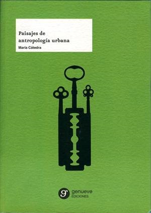 PAISAJES DE ANTROPOLOGIA URBANA | 9788493855789 | CATEDRA, MARIA