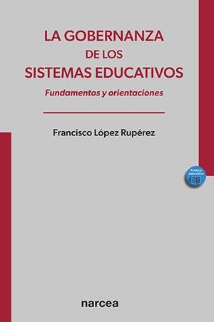 GOBERNANZA DE LOS SISTEMAS EDUCATIVOS, LA | 9788427728356 | LÓPEZ, FRANCISCO