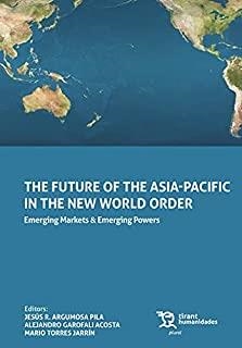 FUTURE OF THE ASIA-PACIFIC IN THE NEW WORLD ORDER, THE | 9788418656309 | ARGUMOSA, JESÚS R.