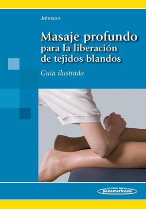 MASAJE PROFUNDO PARA LA LIBERACION DE TEJIDOS BLANDOS | 9788498353129 | JOHNSON FAULKNER, JANE