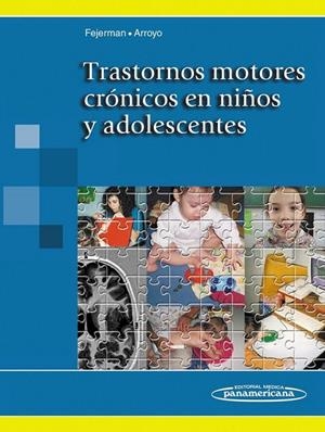 TRASTORNOS MOTORES CRONICOS EN NIÑOS Y ADOLESCENTES | 9789500603072 | FEJERMAN, NATALIO / ARROYO, HUGO A.