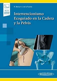 INTERVENCIONISMO ECOGUIADO EN LA CADERA Y LA PELVIS | 9788491106753 | BALIUS MATAS, RAMON / DE LA FUENTE ORTIZ DE ZÁRATE, JAVIER