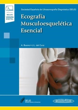 ECOGRAFIA MUSCULOESQUELETICA ESENCIAL (+ VERSION DIGITAL) | 9788491106937 | SEUS SOCIEDAD ESPAÑOLA DE ULTRASONIDOS/BUENO HORCAJADAS, ÁNGEL/DEL CURA RODRÍGUEZ, JOSÉ LUIS
