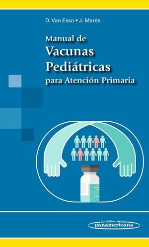 MANUAL DE VACUNAS PEDIATRICAS PARA ATENCION PRIMARIA | 9788498358711 | VAN ESSO ARBOLAVE, DIEGO