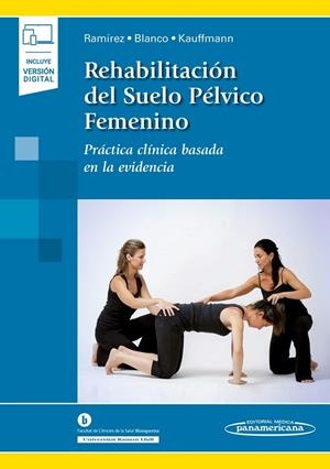 REHABILITACION DEL SUELO PELVICO FEMENINO (INCLUYE EBOOK) | 9788491104759 | RAMIREZ GARCIA, INES / BLANCO RATTO, LAIA
