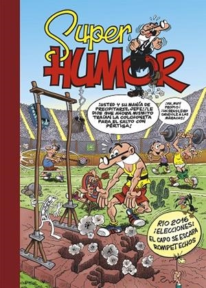 SÚPER HUMOR MORTADELO 61 : RÍO 2016 | ¡ELECCIONES! | ¡EL CAPO SE ESCAPA! | 9788402425782 | IBÁÑEZ, FRANCISCO