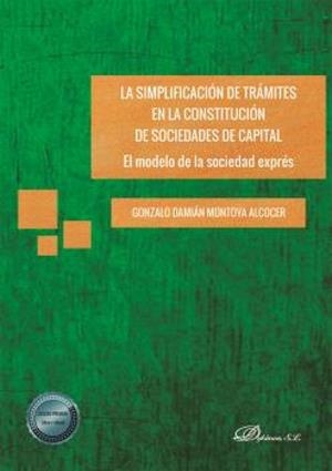 SIMPLIFICACION DE TRAMITES EN LA CONSTITUCION DE SOCIEDADES DE CAPITAL, LA | 9788413774954 | MONTOYA ALCOCER, GONZALO DAMIAN