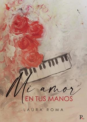MI AMOR EN TUS MANOS | 9788418605031 | ROBLEDO MARTÍNEZ, LAURA