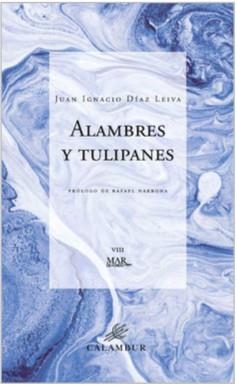 ALAMBRES Y TULIPANES | 9788483595060 | DIAZ LEIVA, JUAN IGNACIO