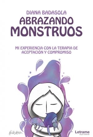 ABRAZANDO MONSTRUOS. MI EXPERIENCIA CON LA TERAPIA DE ACEPTACION | 9788413865492 | BADASOLA, DIANA