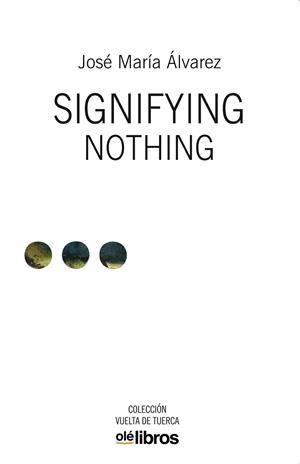 SIGNIFYING NOTHING | 9788418759055 | ÁLVAREZ, JOSÉ MARÍA