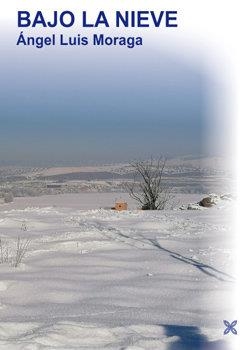 BAJO LA NIEVE | 9788418409363 | MORAGA ARENAS, ANGEL LUIS