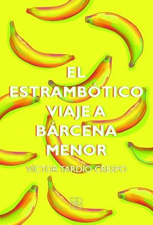 ESTRAMBÓTICO VIAJE A BÁRCENA MENOR, EL | 9788418377358 | TARDÍO CRESPO, VÍCTOR