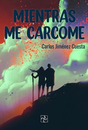 MIENTRAS ME CARCOME | 9788418377372 | JIMÉNEZ CUESTA, CARLOS