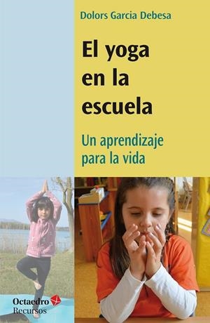YOGA EN LA ESCUELA, EL | 9788418615641 | GARCíA DEBESA, DOLORS