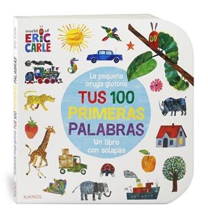 PEQUEÑA ORUGA GLOTONA TUS 100 PRIMERAS PALABRAS, LA | 9788417742416 | CARLE, ERIC