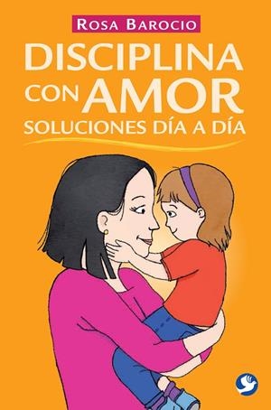 DISCIPLINA CON AMOR. SOLUCIONES DÍA A DÍA | 9786079472801 | BAROCIO, ROSA