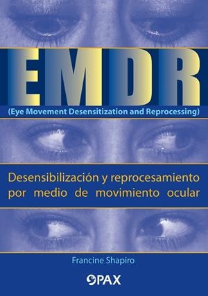 EMDR (EYE MOVEMENT DESENSITIZATION AND REPROCESSING) (DESENSIBILIZACIÓN Y REPROCESAMIENTO) | 9786077131977 | SHAPIRO, FRANCINE