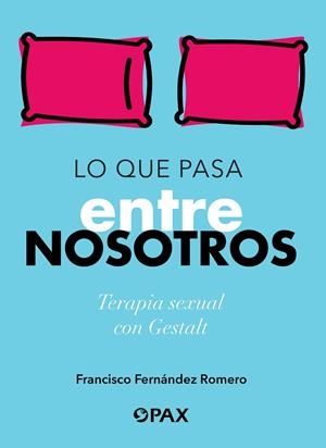 LO QUE PASA ENTRE NOSOTROS | 9786079472740 | FERNÁNDEZ ROMERO, FRANCISCO