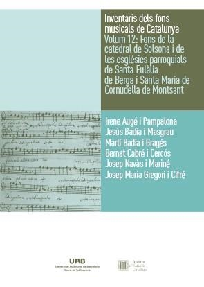 INVENTARIS DELS FONS MUSICALS DE CATALUNYA VOLUM 12 | 9788449096808 | AUGÉ I PAMPALONA, IRENE / BADIA, JESÚS / BADIA I GRAGÉS, MARTÍ / CABRÉ I CERCÓS, BERNAT / NAVÀS I 