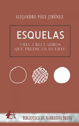 ESQUELAS : VIDA A RECUADROS QUE PREDICAN MUERTE | 9788418828348 | PAEZ JIMENEZ, ALEJANDRO