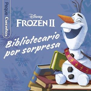 FROZEN 2. BIBLIOTECARIO POR SORPRESA. PEQUECUENTOS | 9788417062972
