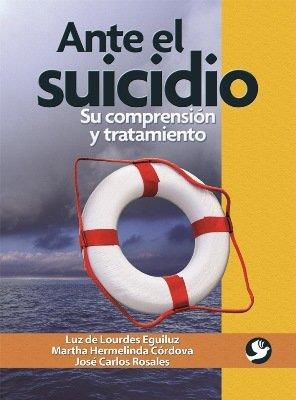 ANTE EL SUICIDIO | 9786077723332 | EGUILUZ, LUZ DE LOURDES