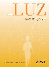 LUZ QUE SE APAGA, UNA | 9786077132561 | KUBLER-ROSS, ELIZABETH
