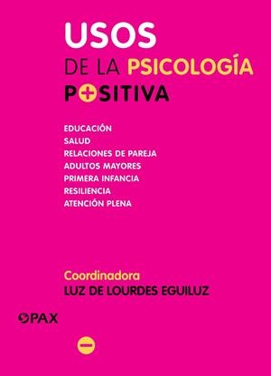 USOS DE LA PSICOLOGÍA POSITIVA | 9786079472757 | EGUILUZ ROMO, LUZ DE LOURDES