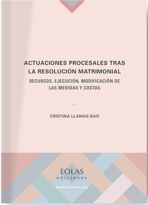 ACTUACIONES PROCESALES TRAS LA RESOLUCIÓN MATRIMONIAL | 9788418718168 | LLAMAS BAO, CRISTINA
