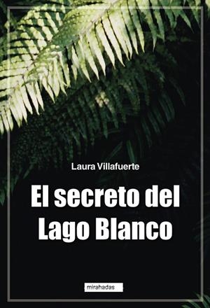 SECRETO DEL LAGO BLANCO, EL | 9788418789519 | VILLAFUERTE, LAURA
