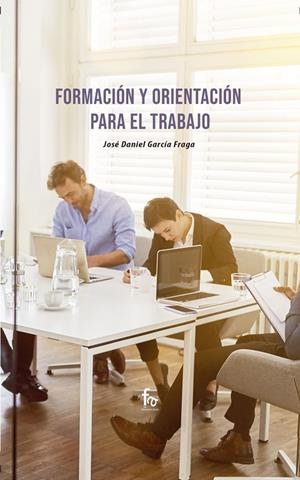 FORMACIÓN Y ORIENTACIÓN PARA EL TRABAJO | 9788418418723 | GARCIA FRAGA, JOSE DANIEL