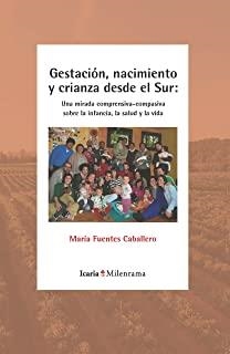 GESTACIÓN, NACIMIENTO Y CRIANZA DESDE EL SUR | 9788418826146 | FUENTES CABALLERO, MARIA