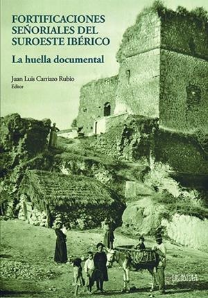 FORTIFICACIONES SEÑORIALES DEL SUROESTE IBÉRICO | 9788416242795 | CARRIAZO, JUAN LUIS
