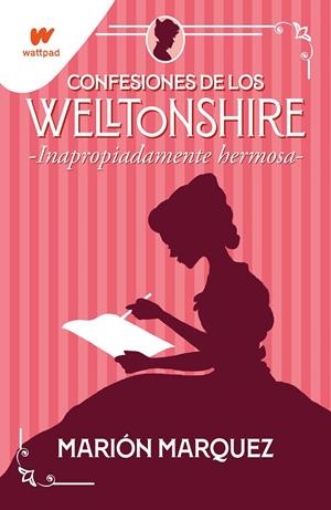 CONFESIONES DE LOS WELLTONSHIRE 01. INAPROPIADAMENTE HERMOSA | 9788418483141 | MARQUEZ, MARIÓN
