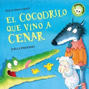 COCODRILO QUE VINO A CENAR, EL (PEQUEÑAS MANITAS) | 9788448858094 | SMALLMAN, STEVE / DREIDEMY, JOËLLE