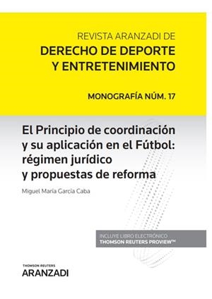 PRINCIPIO DE COORDINACION Y SU APLICACION EN EL FUTBOL, EL : REGIMEN JURíDICO Y … | 9788413081281 | GARCIA CABA, MIGUEL MARIA
