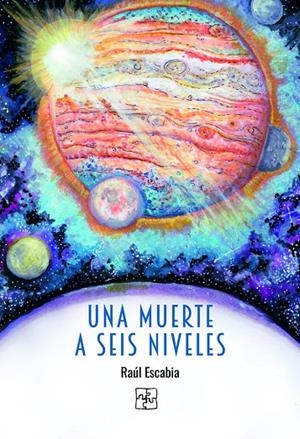 MUERTE A SEIS NIVELES, UNA | 9788418377334 | ESCABIA, RAUL