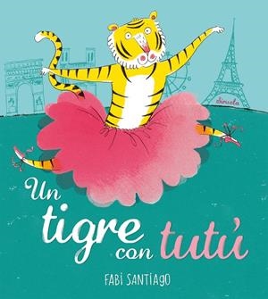 TIGRE CON TUTÚ, UN | 9788418708978 | SANTIAGO, FABI