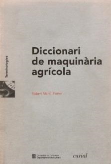 DICCIONARI DE MAQUINÀRIAAGRÍCOLA | 9788472568938 | MARTÍ I FERRER, ROBERT