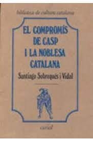 COMPROMÍS DE CASP I LA NOBLESA CATALANA, EL (2A EDICIÓ) | 9788472560208 | SOBREQUÉS I VIDAL, SANTIAGO