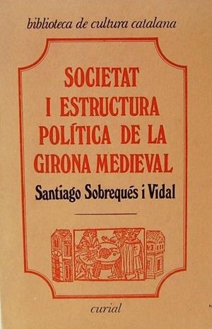SOCIETAT I ESTRUCTURA SOCIAL DE LA GIRONA MEDIEVAL | 9788472560611 | SOBREQUÉS I VIDAL, SANTIAGO