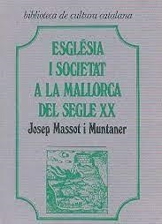 ESGLÉSIA I SOCIETAT A LA MALLORCA DEL SEGLE XX | 9788472561182 | MASSOT I MUNTANER, JOSEP