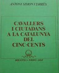 CAVALLERS I CIUTADANS A LA CATALUNYA DEL CINC-CENTS | 9788472563575 | SIMON I TARRÉS, ANTONI