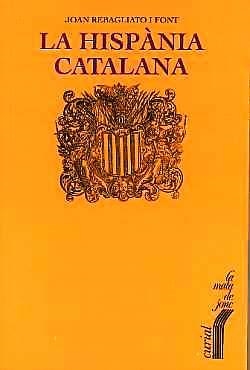 HISPÀNIA CATALANA, LA | 9788472567757 | REBAGLIATO I FONT, JOAN